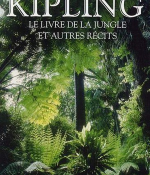 RUDYARD KIPLING - LE LIVRE DE LA JUNGLE ET AUTRES RECITS