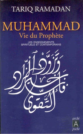 MUHAMMAD, VIE DU PROPHETE - LES ENSEIGNEMENTS SPIRITUELS ET CONTEMPORAINS