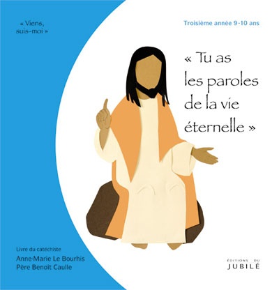 VIENS, SUIS-MOI - 3E ANNEE TU AS LES PAROLES DE LA VIE ETERNELLE - LIVRE ANIMATEUR
