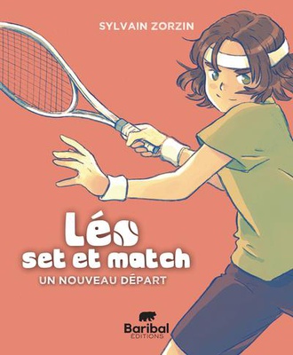 LEO, SET ET MATCH - TOME 1 - UN NOUVEAU DEPART - EDITION ILLUSTREE