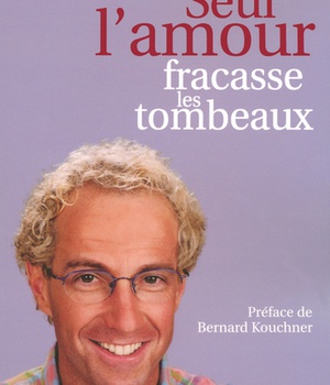 SEUL L'AMOUR FRACASSE LES TOMBEAUX