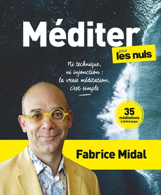 MEDITER POUR LES NULS - NI TECHNIQUE, NI INJONCTION : LA VRAIE MEDITATION, C'EST SIMPLE