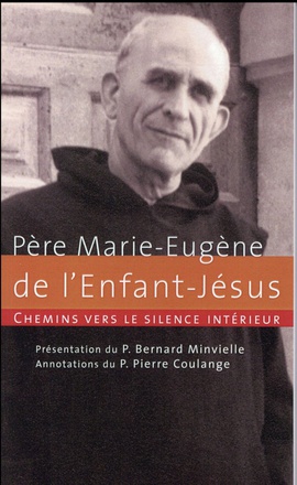 CHEMINS VERS LE SILENCE INTERIEUR AVEC LE PERE MARIE-EUGENE