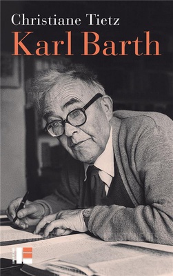 KARL BARTH - UNE VIE A CONTRE-COURANT
