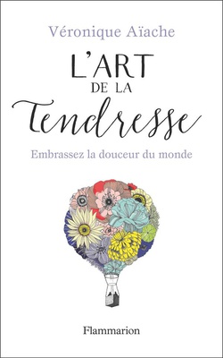 L'ART DE LA TENDRESSE - EMBRASSEZ LA DOUCEUR DU MONDE