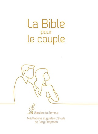 LA BIBLE POUR LE COUPLE, COUVERTURE RIGIDE BLANCHE, TRANCHE DOREE - VERSION DU SEMEUR. MEDITATIONS E