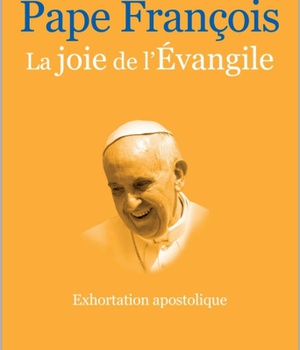 LA JOIE DE L'EVANGILE - EVANGELII GAUDIUM - EXHORTATION APOSTOLIQUE DU 24 NOVEMBRE 2013