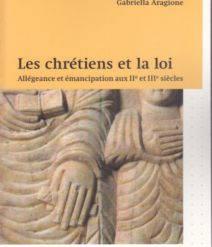 LES CHRETIENS ET LA LOI - ALLEGEANCES ET EMANCIPATIONS AUX IIE ET IIIE SIECLES