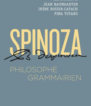 SPINOZA, PHILOSOPHE GRAMMAIRIEN