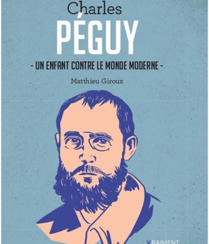 CHARLES PEGUY - UN ENFANT CONTRE LE MONDE MODERNE