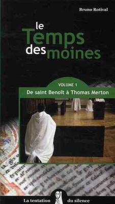 TEMPS DES MOINES (LE) : DE SAINT BENOIT A THOMAS MERTON - TOME 1