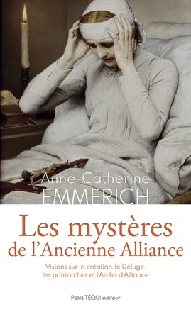 LES MYSTERES DE L'ANCIENNE ALLIANCE - VISIONS SUR LA CREATION, LE DELUGE, LES PATRIARCHES, L'ARCHE D