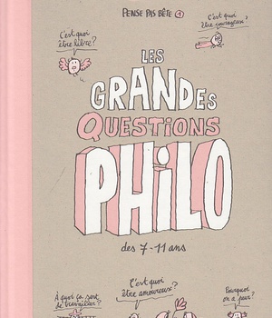 PENSE PAS BETE T.1 - LES GRANDES QUESTIONS PHILO DES 7/11 ANS - NOUVELLE EDITION DE PENSE PAS BETE