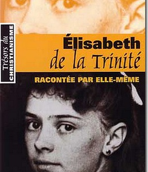 ELISABETH DE LA TRINITE RACONTEE PAR ELLE-MEME