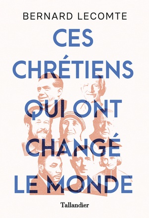 CES CHRETIENS QUI ONT CHANGE LE MONDE