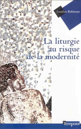 LA LITURGIE AU RISQUE DE LA MODERNITE