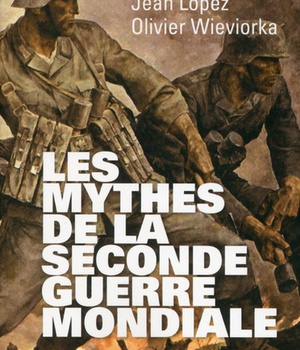 LES MYTHES DE LA SECONDE GUERRE MONDIALE