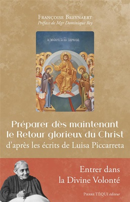 PREPARER DES MAINTENANT LE RETOUR GLORIEUX DU CHRIST - D'APRES LES ECRITS DE LUISA PICCARRETA