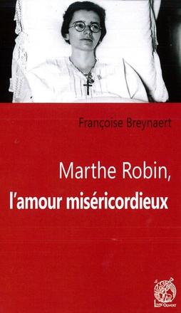 MARTHE ROBIN, L'AMOUR MISERICORDIEUX