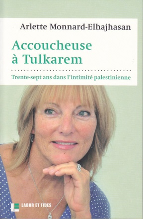 ACCOUCHEUSE A TULKAREM : TRENTE-SEPT ANS DANS L'INTIMITE PALESTINIENNE