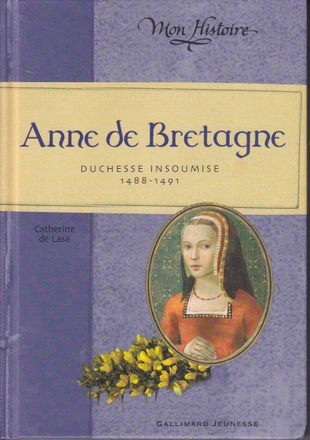 ANNE DE BRETAGNE - DUCHESSE INSOUMISE (1488-1491)