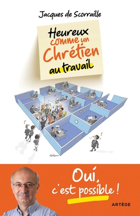 HEUREUX COMME UN CHRETIEN AU TRAVAIL - OUI C'EST POSSIBLE !
