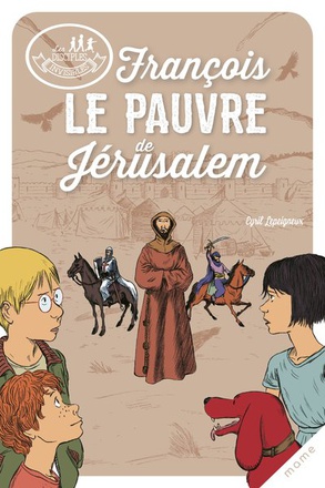 LES DISCIPLES INVISIBLES - TOME 8 - FRANCOIS, LE PAUVRE DE JERUSALEM