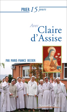 PRIER 15 JOURS AVEC CLAIRE D'ASSISE