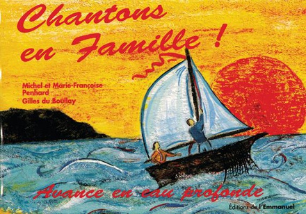 CHANTONS EN FAMILLE ! - LIVRET 3 - AVANCE EN EAU PROFONDE