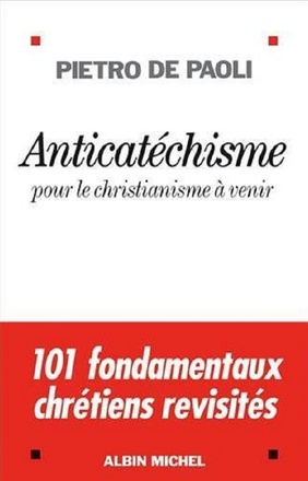 ANTICATECHISME - POUR LE CHRISTIANISME A VENIR