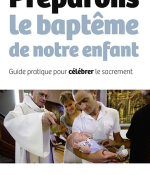 PREPARONS LE BAPTEME DE NOTRE ENFANT