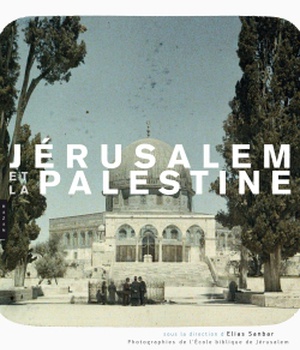 JERUSALEM ET LA PALESTINE, PHOTOGRAPHIES DE L'ECOLE BIBLIQUE DE JERUSALEM