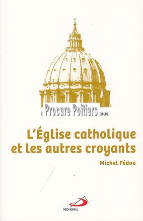 EGLISE CATHOLIQUE ET LES AUTRES CROYANTS (L')