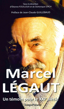MARCEL LEGAUT - UN TEMOIN POUR LE XXIE SIECLE