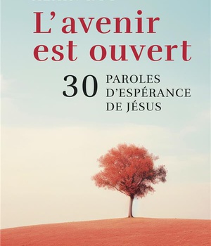 AVENIR EST OUVERT (L') - 30 PAROLES D'ESPERANCE DE JESUS