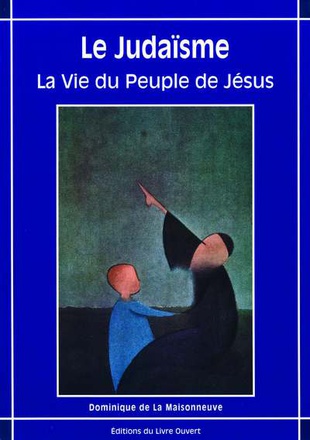 LE JUDAISME, LA VIE DU PEUPLE DE JESUS
