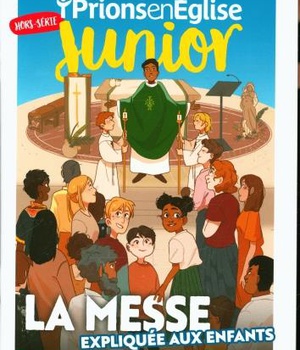 HORS-SERIE PRIONS EN EGLISE JUNIOR "LA MESSE EXPLIQUEE AUX ENFANTS"