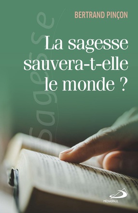 LA SAGESSE SAUVERA-T-ELLE LE MONDE?