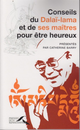 CONSEILS DU DALAI-LAMA ET DE SES MAITRES POUR ETRE HEUREUX