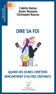 DIRE SA FOI - QUAND DES JEUNES CHRETIENS RENCONTRENT D'AUTRES CROYANTS