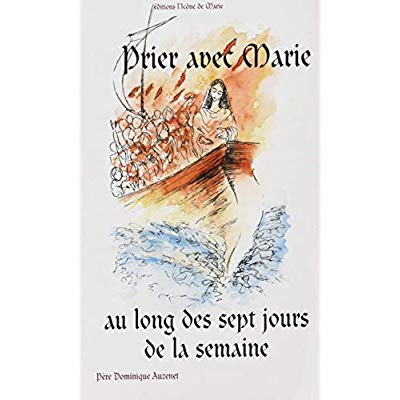PRIER AVEC MARIE AU LONG DES 7 JOURS DE LA SEMAINE