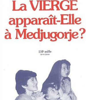 LA VIERGE APPARAIT-ELLE A MEDJUGORJE ?