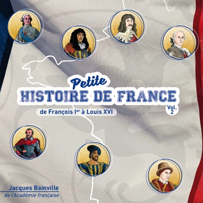 CD PETITE HISTOIRE DE FRANCE VOL .2. DE FRANCOIS IER A LOUIS XVI