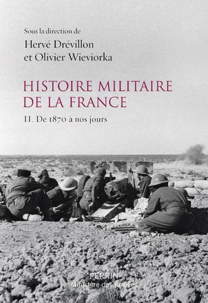 HISTOIRE MILITAIRE DE LA FRANCE - TOME 2 DE 1870 A NOS JOURS - VOL02