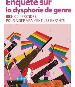 ENQUETE SUR LA DYSPHORIE DE GENRE - BIEN COMPRENDRE POUR AIDER VRAIMENT LES ENFANTS