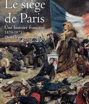 LE SIEGE DE PARIS - UNE HISTOIRE FRANCAISE - 1870- 1871