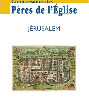 CONNAISSANCE DES PERES DE L'EGLISE N 159 - JERUSALEM