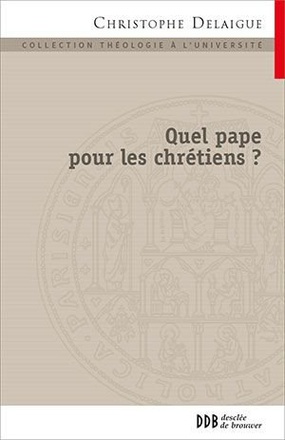 QUEL PAPE POUR LES CHRETIENS ? - PAPAUTE ET COLLEGIALITE EN DIALOGUE AVEC L'ORTHODOXIE