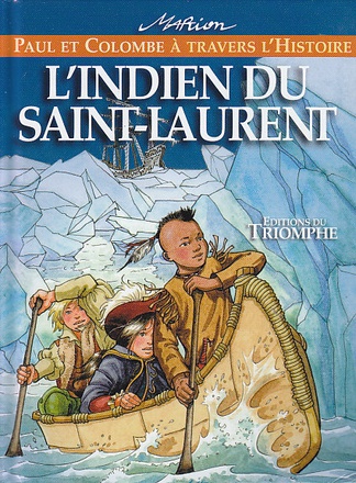 PAUL ET COLOMBE A TRAVERS L'HI - T05 - L'INDIEN DU SAINT-LAURENT