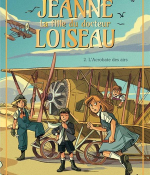 JEANNE, LA FILLE DU DOCTEUR LOISEAU - JEANNE T2 L'ACROBATE DES AIRS
